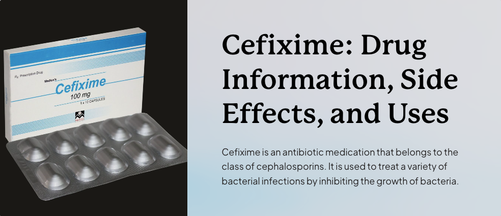 What is Cefixime - Drug Information, Side Effects and Uses