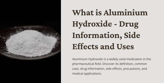 What is Aluminium Hydroxide - Drug Information, Side Effects and Uses